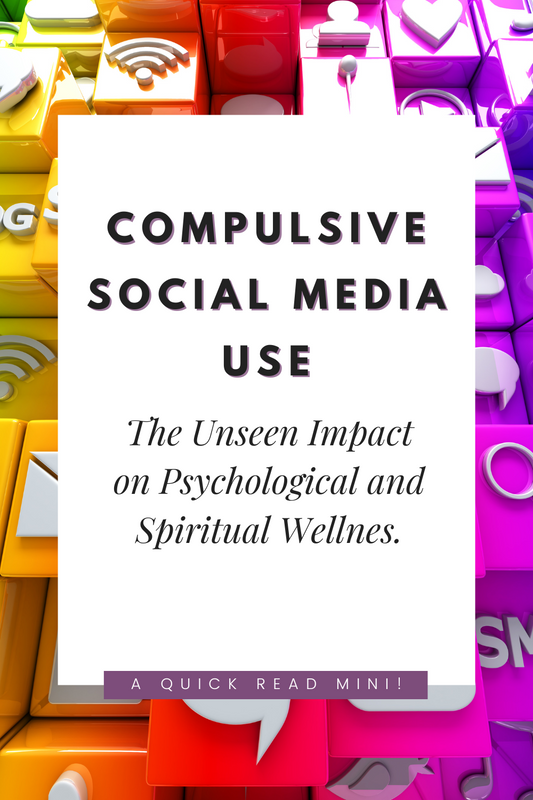 Quick Reads: The Unseen Impact: How Compulsive Social Media Use Deteriorates Psychological and Spiritual Health
