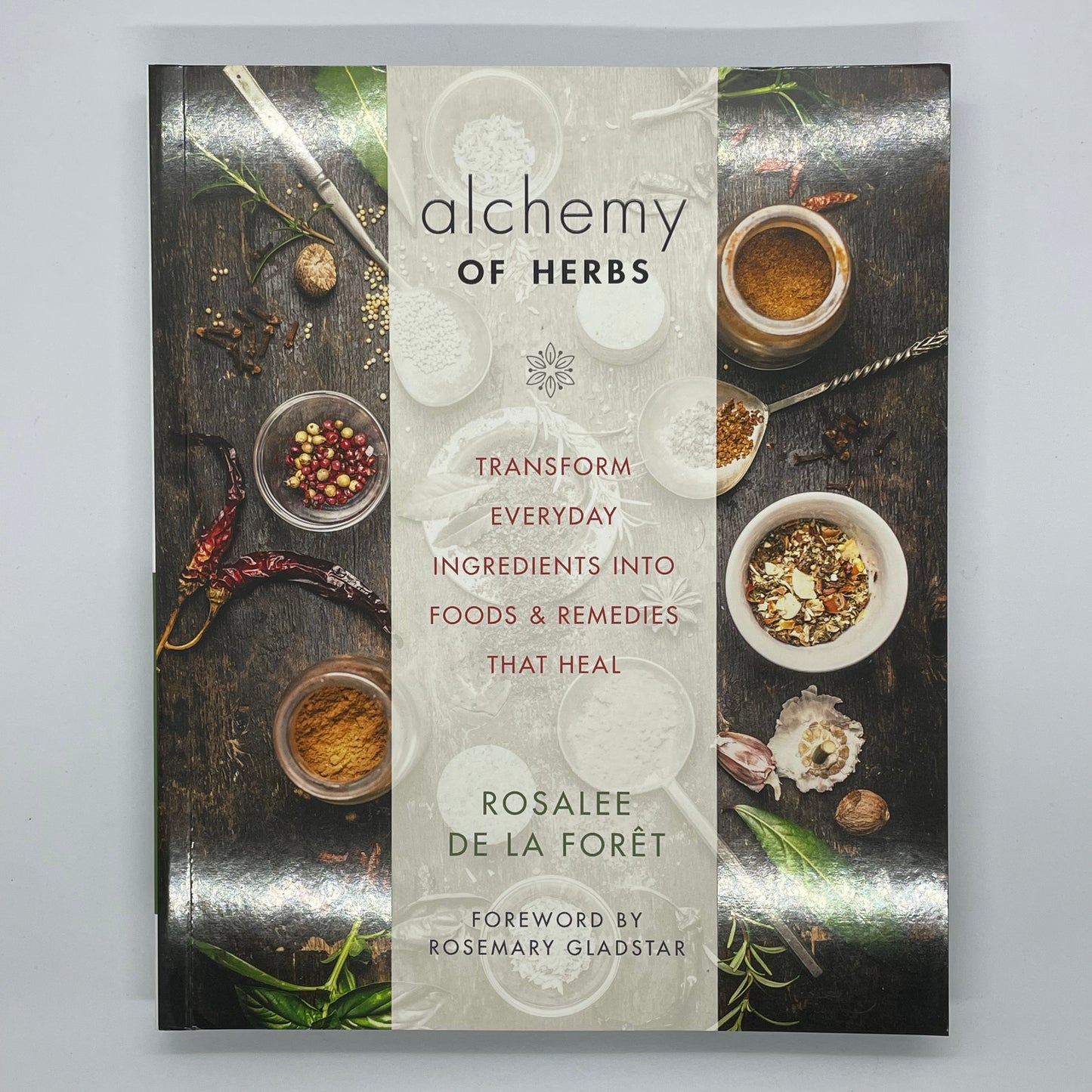 The Alchemy of Herbs - Rosalee De La Forest